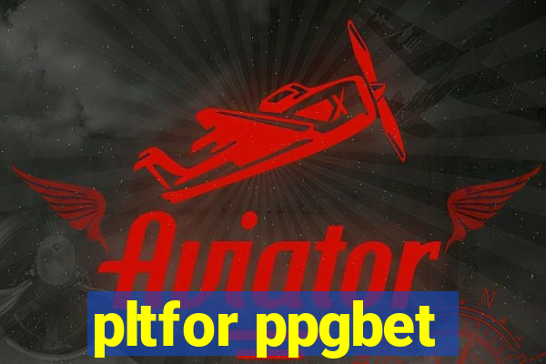 pltfor ppgbet